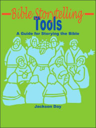 Title: Bible Storytelling Tools, Author: Jackson Day