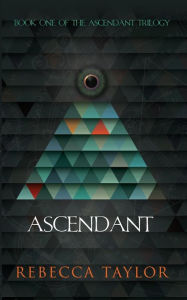 Title: Ascendant, Author: Rebecca  Taylor