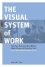 The Visual System of Work: Help Your Business Work Better, Make Money and Generate Cash: A 90 Day Implementation Guide