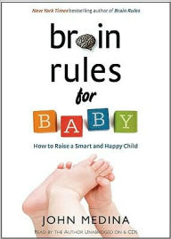 Title: Brain Rules for Baby: How to Raise a Smart and Happy Child from Zero to Five, Author: John Medina
