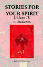 STORIES for YOUR SPIRIT, Volume III: 57 Meditations