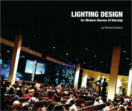 Title: Lighting Design for Modern Houses of Worship, Author: Richard Cadena