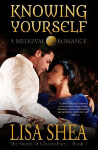 Title: Knowing Yourself - A Medieval Romance, Author: Lisa Shea