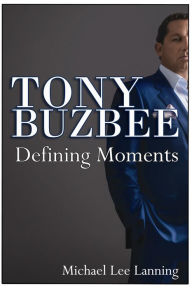 Title: Tony Buzbee: Defining Moments, Author: Michael Lee Lanning