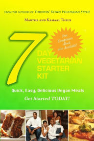Title: 7 Day Vegetarian Starter Kit: Quick, Easy, Delicious Vegan Meals, Author: Kamaal A Theus