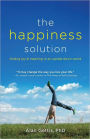 The Happiness Solution: Finding Joy and Meaning in an Upside Down World