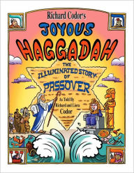 Title: Richard Codor's Joyous Haggadah: The Illuminated Story of Passover, Author: Richard Codor