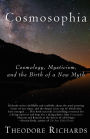 Cosmosophia: Cosmology, Mysticism, and the Birth of a New Myth
