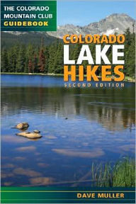 Title: Colorado Lake Hikes: The Colorado Mountain Club Guidebook, Author: Dave Muller