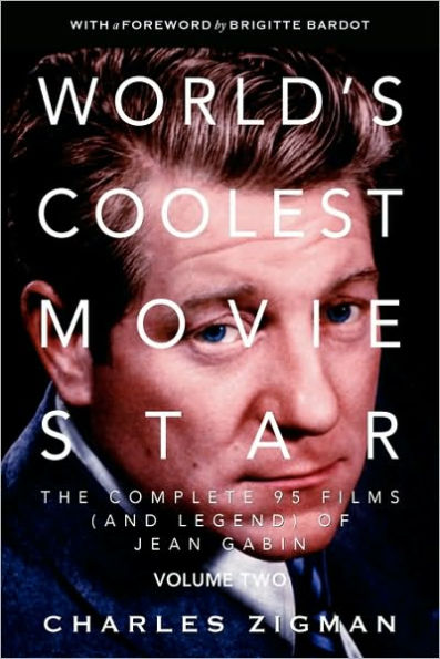 World's Coolest Movie Star. The Complete 95 Films (And Legend) Of Jean Gabin. Volume Two -- Comeback/Patriarch.