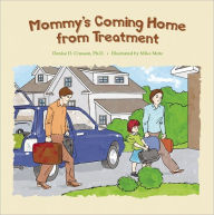 Title: Mommy's Coming Home from Treatment, Author: Denise D. Crosson
