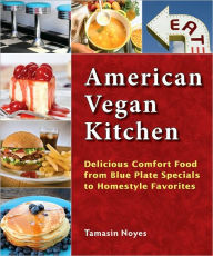 American Vegan Kitchen: Delicious Comfort Food from Blue Plate Specials to Homestyle Favorites
