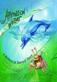 Title: Affirmation Weaver: A Believe in Yourself Story, Author: Lori Lite
