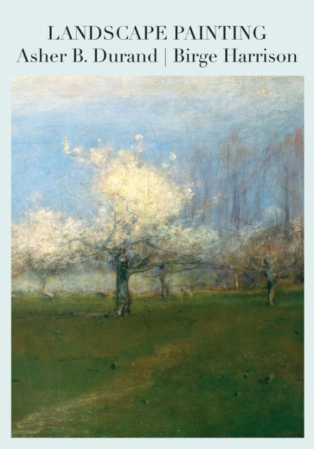 Landscape Painting By Asher B. Durand, Birge Harrison, Paperback ...