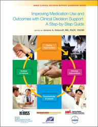 Title: Improving Medication Use and Outcomes with Clinical Decision Support / Edition 1, Author: Jerome A. Osheroff