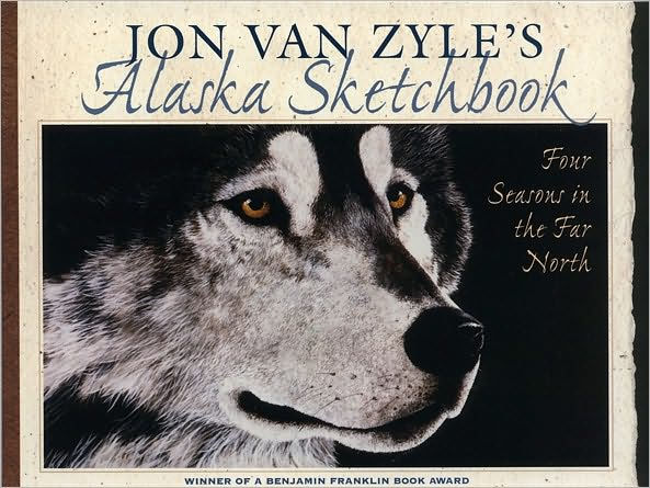 Jon Van Zyle's Alaska Sketchbook: Four Season in the Far North