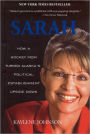 Sarah: How a Hockey Mom Turned Alaska's Political Establishment Upside Down