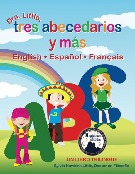 Dra. Little, Tres Abecedarios y Mas, English Espanol Francais