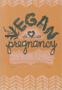 The Vegan Pregnancy Survival Guide