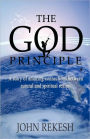 The God Principle: A story of amazing connections between natural and spiritual realms