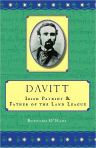 Title: Davitt. Irish Patriot & Father of the Land League, Author: Bernard O' Hara