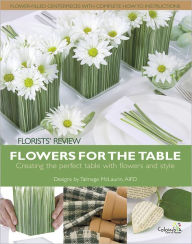 Title: Florists' Review Flowers For The Table, Author: Florists' Review Enterprises