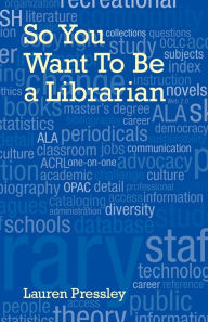 Title: So You Want to Be a Librarian, Author: Lauren Pressley