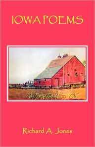 Title: Iowa Poems, Author: Richard A Jones PhD