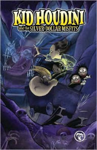 Kid Houdini and the Silver Dollar Misfits