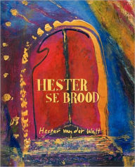 Title: Hester se Brood, Author: Hester Van Der Walt