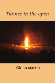 Title: Flames in the open, Author: Glenn Martin