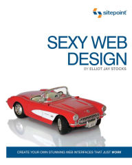Title: Sexy Web Design: Creating Interfaces that Work, Author: Elliot Jay Stocks