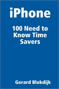 Iphone 100 Need To Know Time Savers