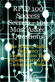 Rfid 100 Success Secrets - 100 Most Asked Questions