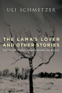 The Lama's Lover and Other Stories: Ten short stories from around the world