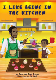 Title: I LIKE BEING IN THE KITCHEN, Author: Sam and Rita Burke