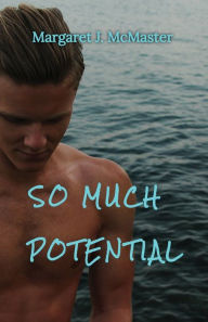 Title: So Much Potential, Author: Margaret J McMaster