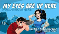 Least I Could Do, Volume 3: My Eyes are Up Here