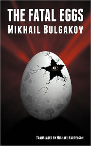 Title: The Fatal Eggs, Author: Mikhail Bulgakov