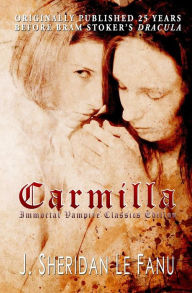 Carmilla: (Immortal Vampire Classics Edition)