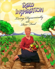 Raw Inspiration: Living Dynamically with Raw Food