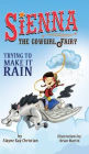 Sienna, the Cowgirl Fairy: Trying to Make it Rain - Second Edition