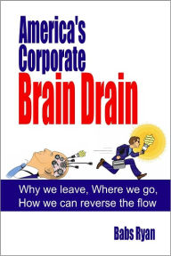 Title: America's Corporate Brain Drain, Author: Babs Ryan