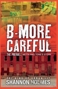 Title: B-more Careful The Prequel, Author: Shannon Holmes