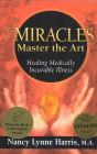 Miracles Master the Art: Healing Medically Incurable Illness