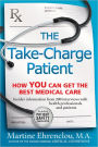 The Take-Charge Patient: How You Can Get the Best Medical Care