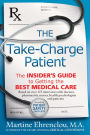 The Take-Charge Patient: How You Can Get the Best Medical Care