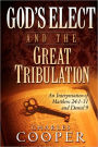 God's Elect And The Great Tribulation
