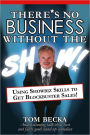 There's No Business Without the Show: Using Showbiz Skills to Get Blockbuster Sales