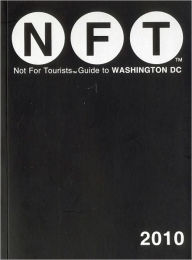 Not for Tourists Guide to Washington DC 2010